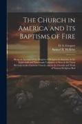 The Church in America and its Baptisms of Fire, Being an Account of the Progress of Religion in America, in the Eighteenth and Nineteenth Centuries, a