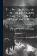 The Routes Pursued by the Excursion Steamers Upon the St. Lawrence River: From Clayton and Gananoque to Westminster Park and Alexandria Bay