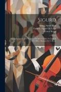 Sigurd, Opéra En 4 Actes Et 9 Tableaux De Mm. Camille Du Locle & Alfred Blau. Musique De E. Reyer