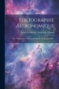 Bibliographie Astronomique, Avec L'histoire De L'astronomie Depuis 1781 Jusqu'à 1802