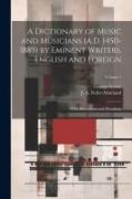 A Dictionary of Music and Musicians (A.D. 1450-1889) by Eminent Writers, English and Foreign: With Illustrations and Woodcuts, Volume 1