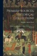 Primary Sources, Historical Collections: With the Persian Expedition, With a Foreword by T. S. Wentworth