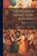 The Works of Hubert Howe Bancroft: History of Mexico: vol. VI, 1861-1887