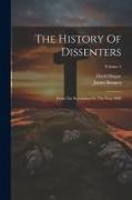 The History Of Dissenters: From The Revolution To The Year 1808, Volume 2