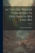 Acten Des Wiener Congresses In Den Jahren 1814 Und 1815, Volume 8