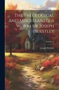 The Theological And Miscellaneous Works Of Joseph Priestley, Volume 25