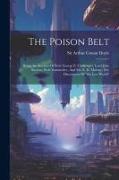 The Poison Belt: Being An Account Of Prof. George E. Challenger, Lord John Roxton, Prof. Summerlee, And Mr. E. D. Malone, The Discovere