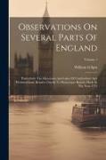 Observations On Several Parts Of England: Particularly The Mountains And Lakes Of Cumberland And Westmoreland, Relative Chiefly To Picturesque Beauty