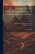 Report Of The Geological Survey Of Natal And Zululand: 1st-3d And Final, Volume 1