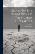 Essays On The Formation Of The Human Character