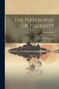 The Philosophy Of Necessity: Or, The Law Of Consequences