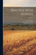 Practice With Science: A Series Of Agricultural Papers, Volume 1