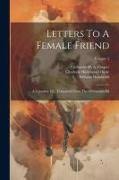 Letters To A Female Friend: A Complete Ed., Translated From The 2d German Ed, Volume 2