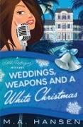 Weddings, Weapons and a White Christmas: A Nikki Rodriguez Mystery