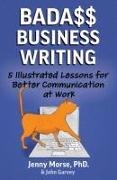 Bada$$ Business Writing: 5 Illustrated Lessons for Better Communication at Work