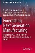 Forecasting Next Generation Manufacturing