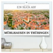 Ein Blick auf Mühlhausen in Thüringen (hochwertiger Premium Wandkalender 2024 DIN A2 quer), Kunstdruck in Hochglanz