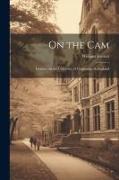 On the Cam: Lectures on the University of Cambridge in England