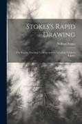 Stokes's Rapid Drawing, For Rapidly Teaching To Draw and For Teaching To Draw Rapidly