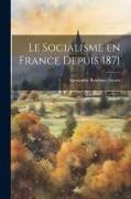 Le Socialisme en France Depuis 1871