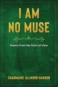I Am No Muse: Poems From My Point Of View