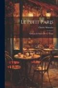 Le Petit Paris: Tableaux et Figures de ce Temps
