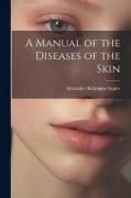 A Manual of the Diseases of the Skin