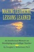 Making Learning, Lessons Learned: An Intellectual Memoir on Developing as a College Teacher