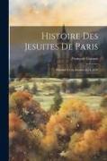 Histoire des Jesuites de Paris: Pendant Trois Annees 1624-1626