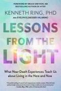 Lessons from the Light: What Near-Death Experiences Teach Us about Living in the Here and Now