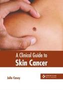 A Clinical Guide to Skin Cancer