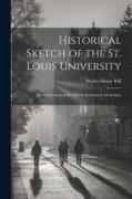 Historical Sketch of the St. Louis University: The Celebration of Its Fiftieth Anniversary Or Golden