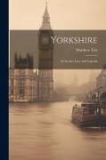 Yorkshire: Its Scenes, Lore and Legends