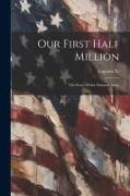 Our First Half Million: The Story of Our National Army