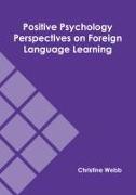 Positive Psychology Perspectives on Foreign Language Learning