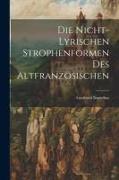 Die Nicht-Lyrischen Strophenformen des Altfranzösischen