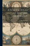 A School Atlas of Modern Geography