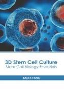 3D Stem Cell Culture: Stem Cell Biology Essentials