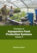 Principles of Aquaponics Food Production Systems: Volume 2