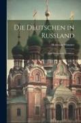 Die Deutschen in Russland: Eine Patriotische Zeitskizze