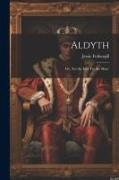 Aldyth, Or, 'Let the End Try the Man.'