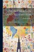 Love in Creation and Redemption: A Study in the Teachings of Jesus Compared With Modern Thought