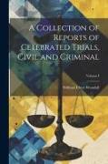 A Collection of Reports of Celebrated Trials, Civil and Criminal, Volume I