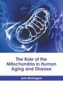 The Role of the Mitochondria in Human Aging and Disease