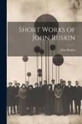 Short Works of John Ruskin