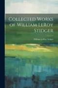 Collected Works of William LeRoy Stidger