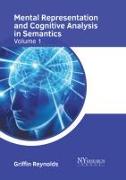 Mental Representation and Cognitive Analysis in Semantics: Volume 1