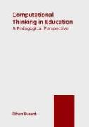 Computational Thinking in Education: A Pedagogical Perspective