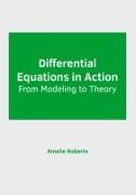 Differential Equations in Action: From Modeling to Theory