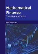 Mathematical Finance: Theories and Tools